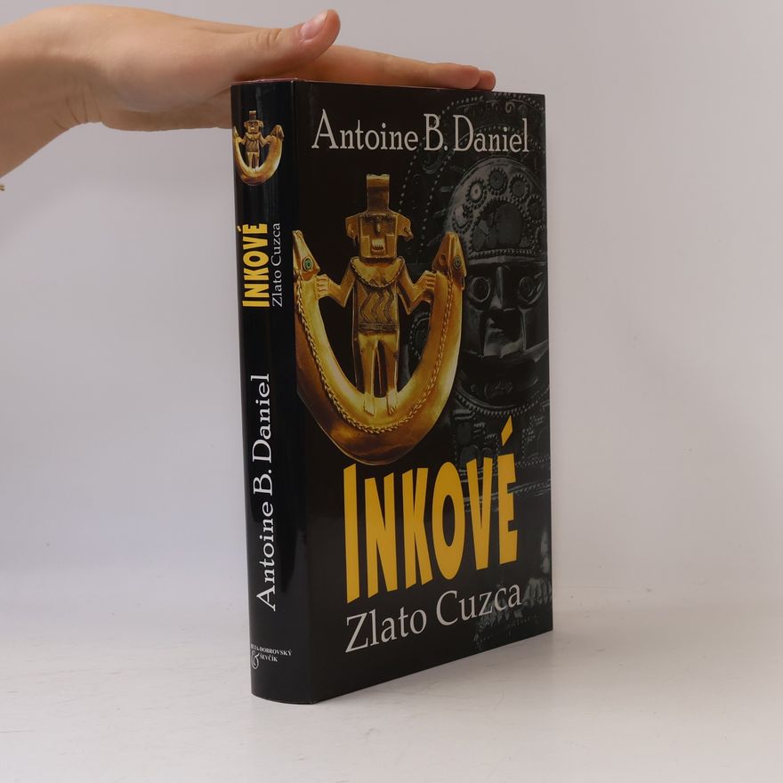 Antoine B. Daniel Inkové. Zlato Cuzca