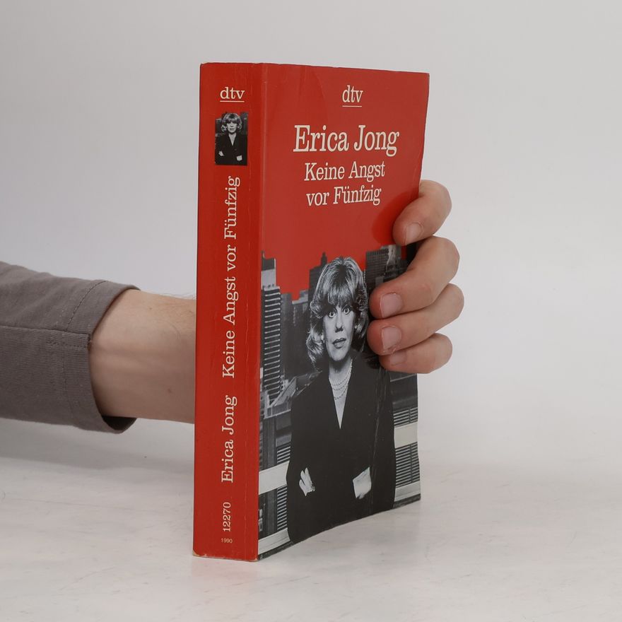 Erica Jong Keine Angst vor Fünfzig