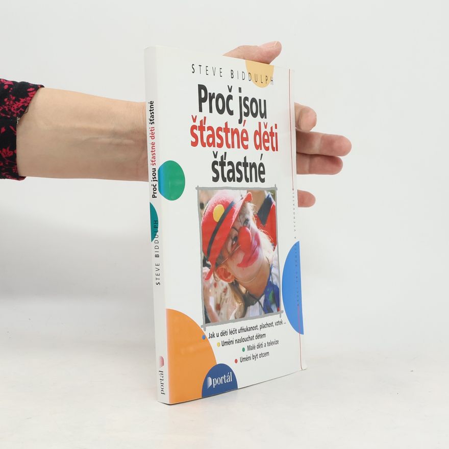 Steve Biddulph Proč jsou šťastné děti šťastné