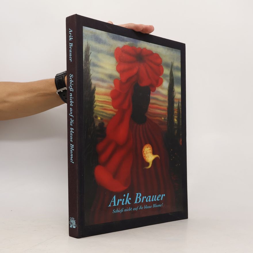 Arik Brauer Brauer - schieß nicht auf die blaue Blume! ; [anlässlich der Ausstellung Arik Brauer, Schieß nicht auf die Blaue Blume ...!] ; KunstHausWien, 11. September 2003 - 18. Januar 2004