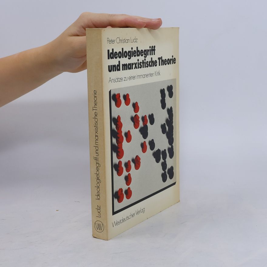 Peter Christian Ludz Ideologiebegriff und marxistische Theorie