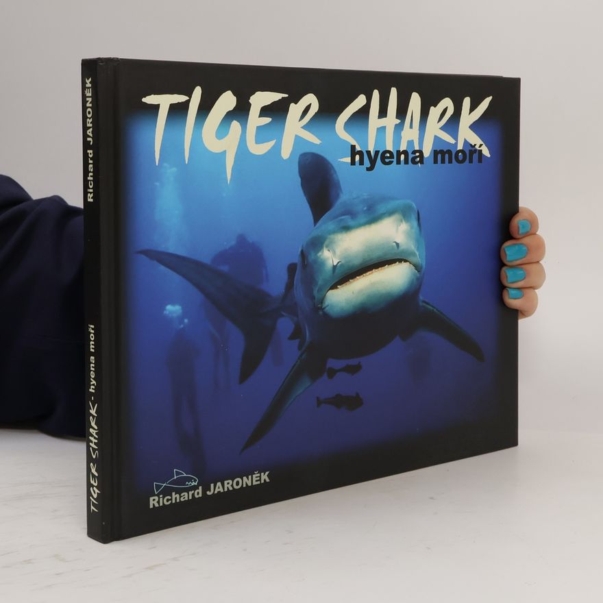 Richard Jaroněk Tiger Shark. Hyena moří
