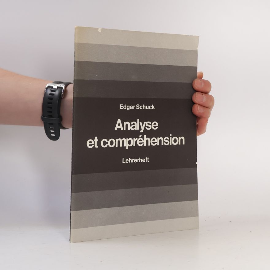 Edgar Schuck Analyse et compréhension Französische Textaufgaben für das 10. bis 13. Schuljahr