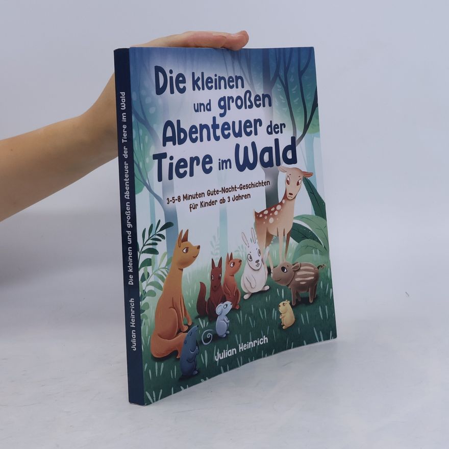 Julian Heinrich Die kleinen und großen Abenteuer der Tiere im Wald