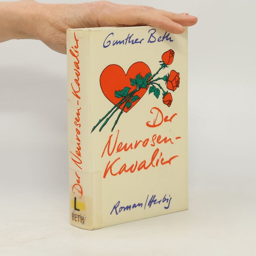 Gunther Beth Der Neurosen-Kavalier: Roman