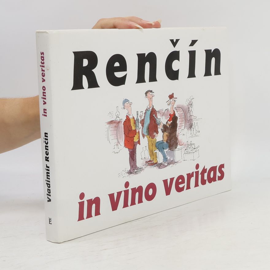 Vladimír Renčín Renčín. In vino veritas In vino veritas