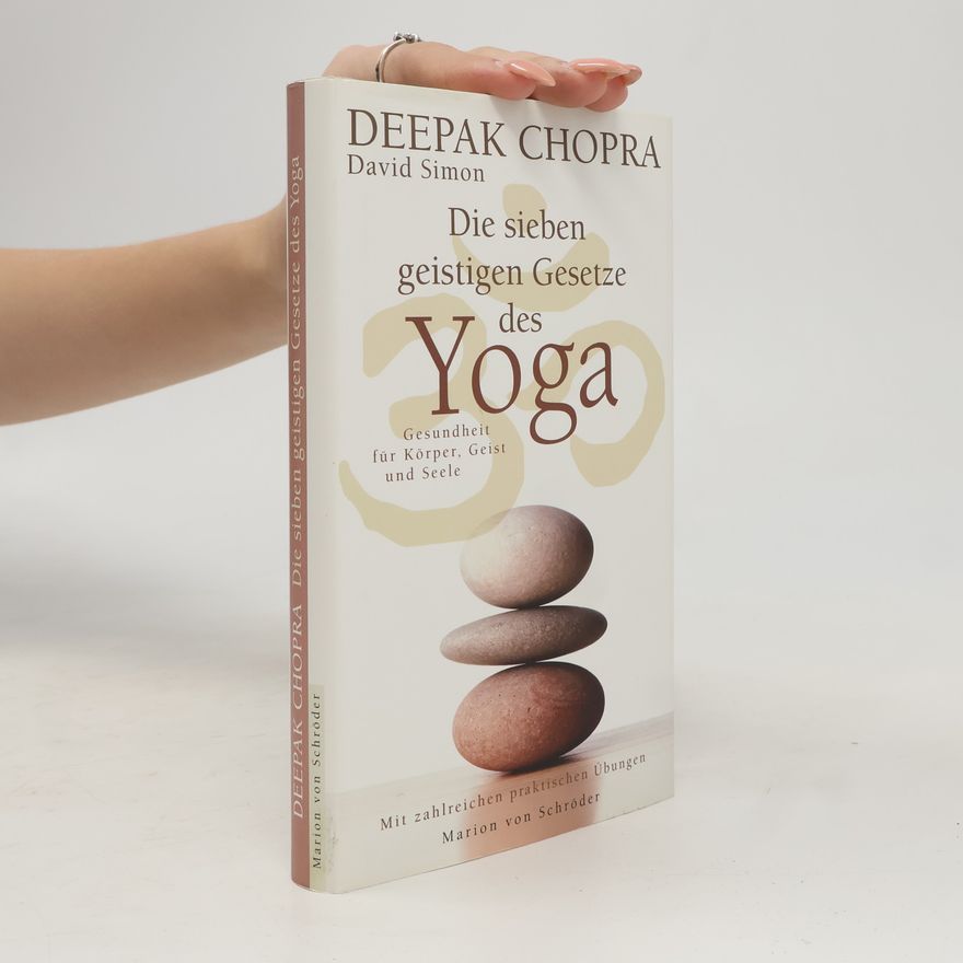 Deepak Chopra Die sieben geistigen Gesetze des Yoga