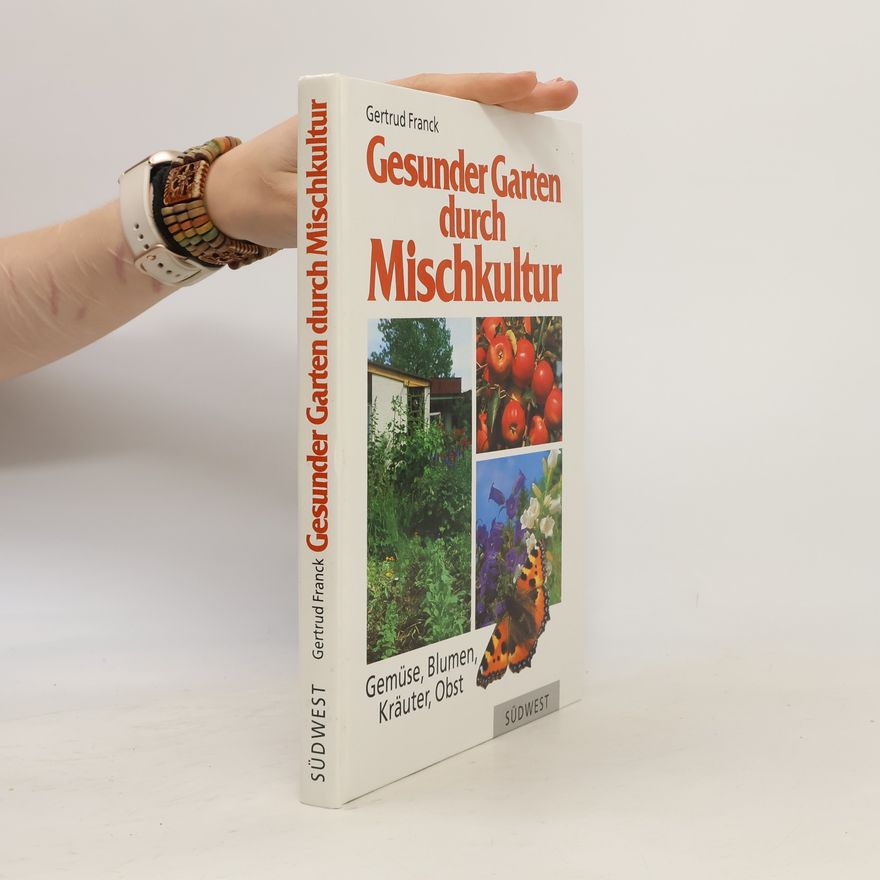 Gertrud Franck Gesunder Garten durch Mischkultur