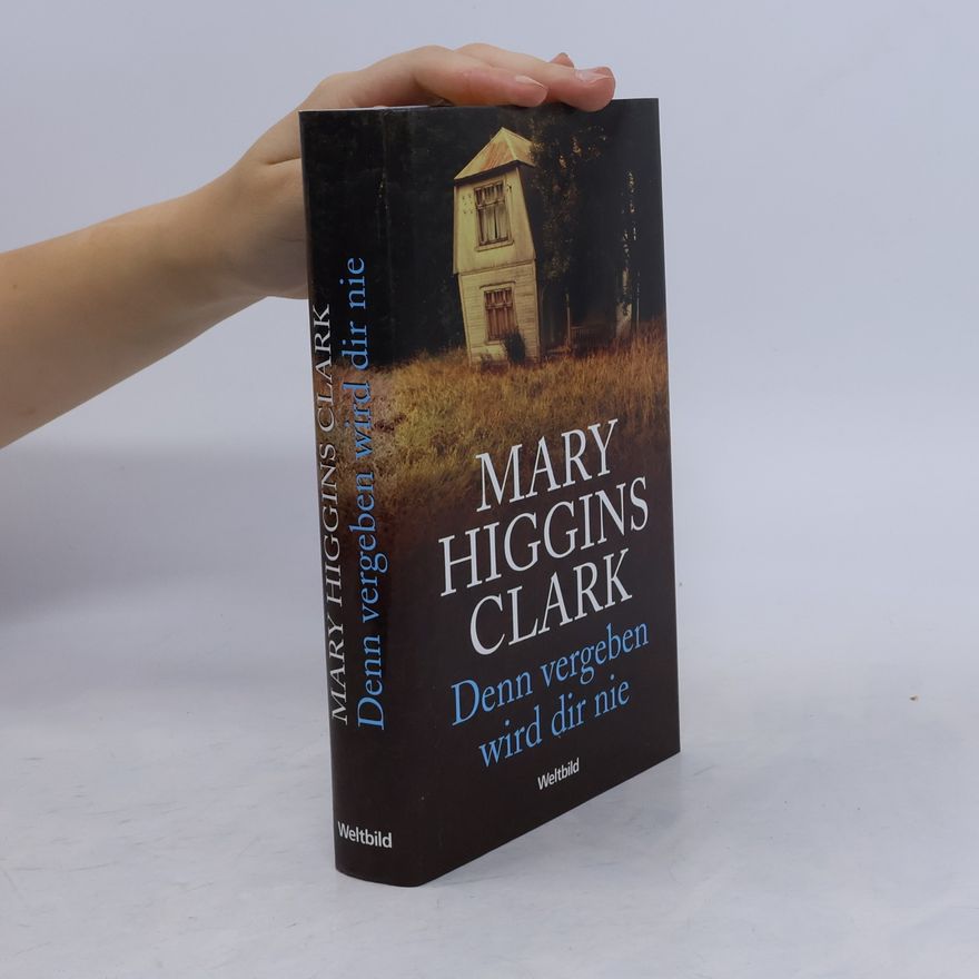 Mary Higgins Clark Denn vergeben wird dir nie