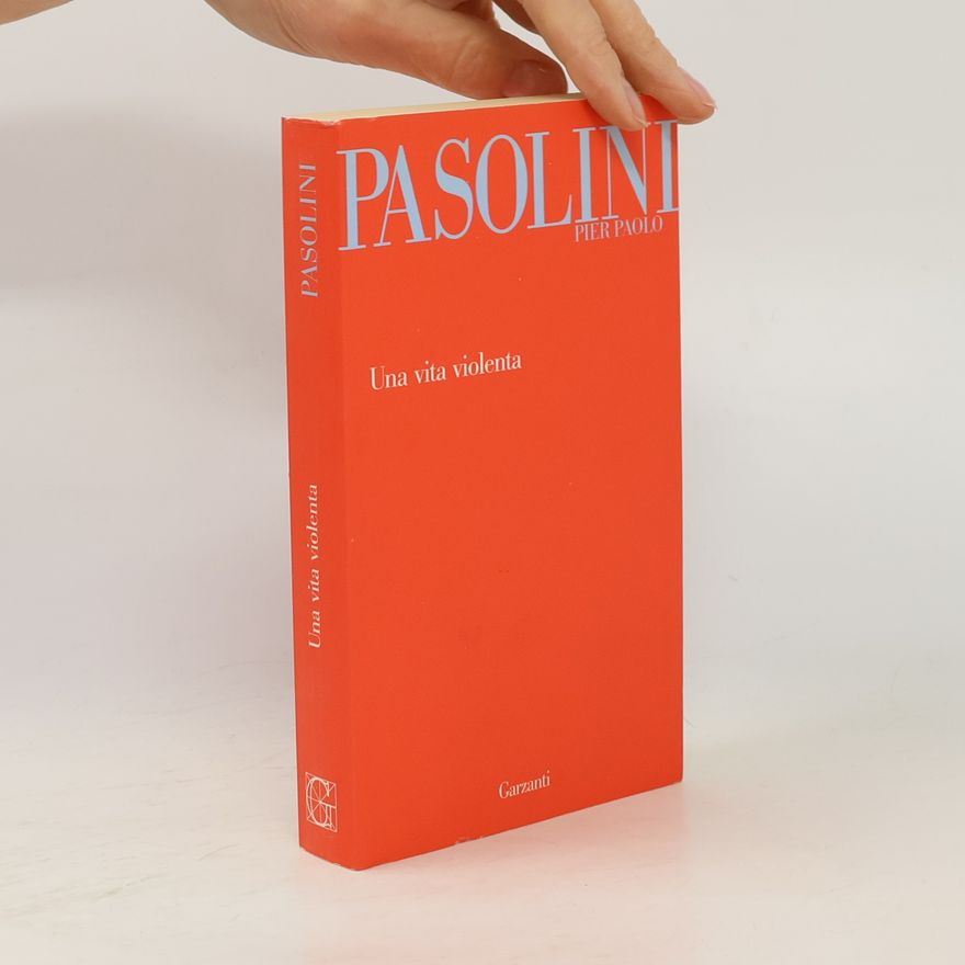 Pier Paolo Pasolini Una vita violenta