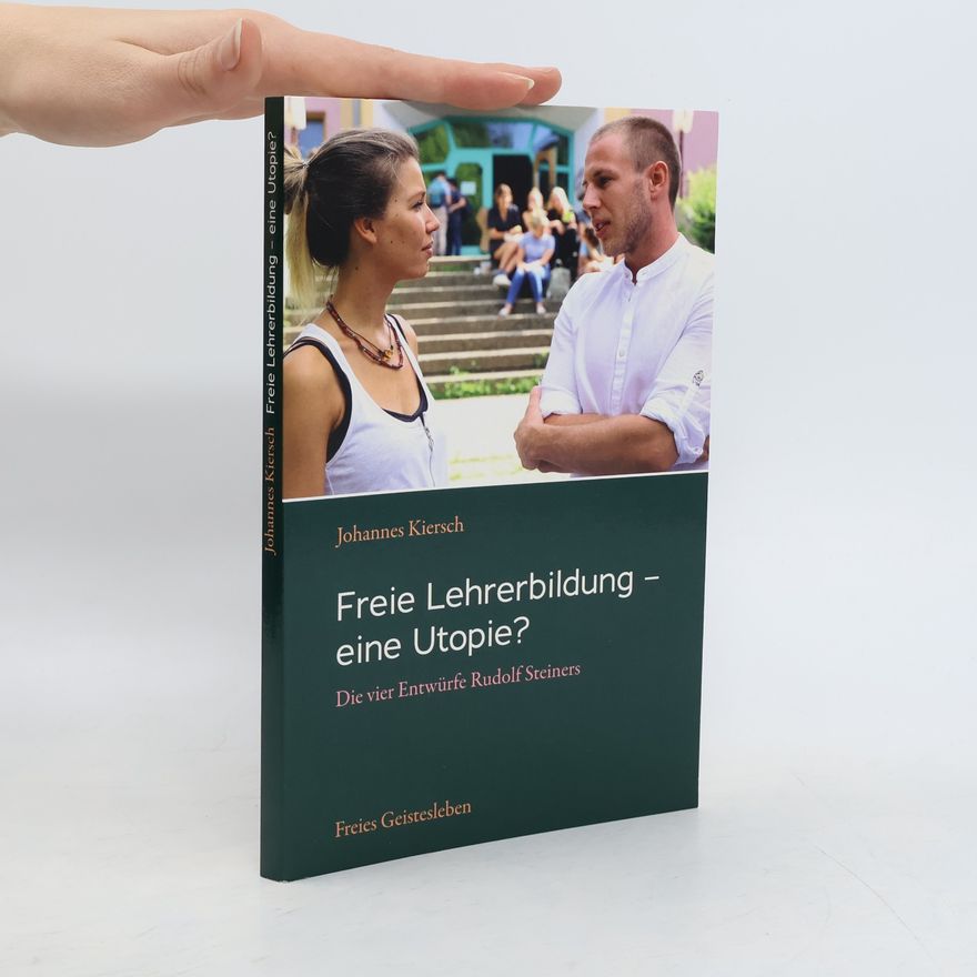Johannes Kiersch Freie Lehrerbildung - eine Utopie?