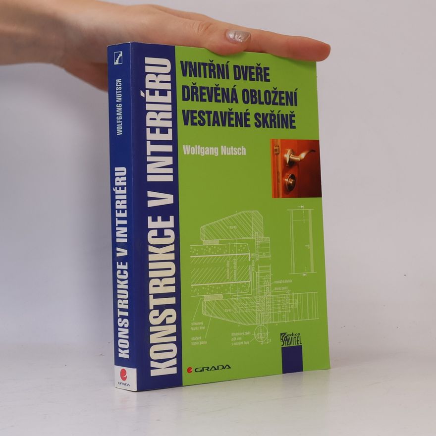 Wolfgang Nutsch Konstrukce v interiéru : vnitřní dveře, dřevěná obložení, vestavěné skříně