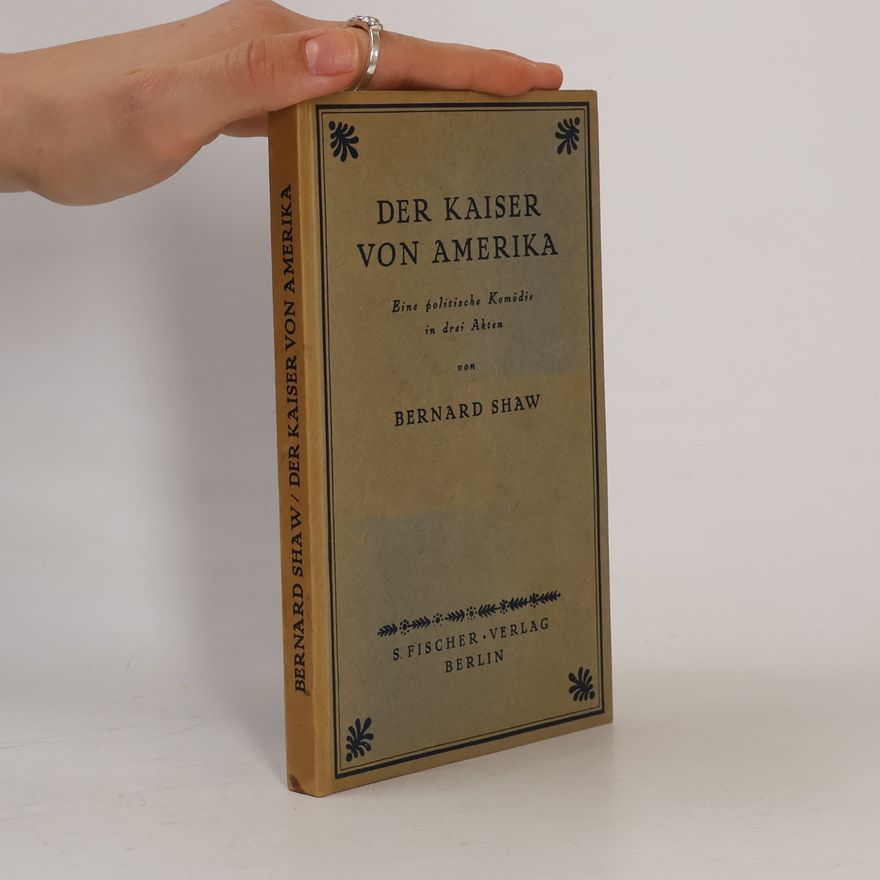 George Bernard Shaw Der Kaiser von Amerika