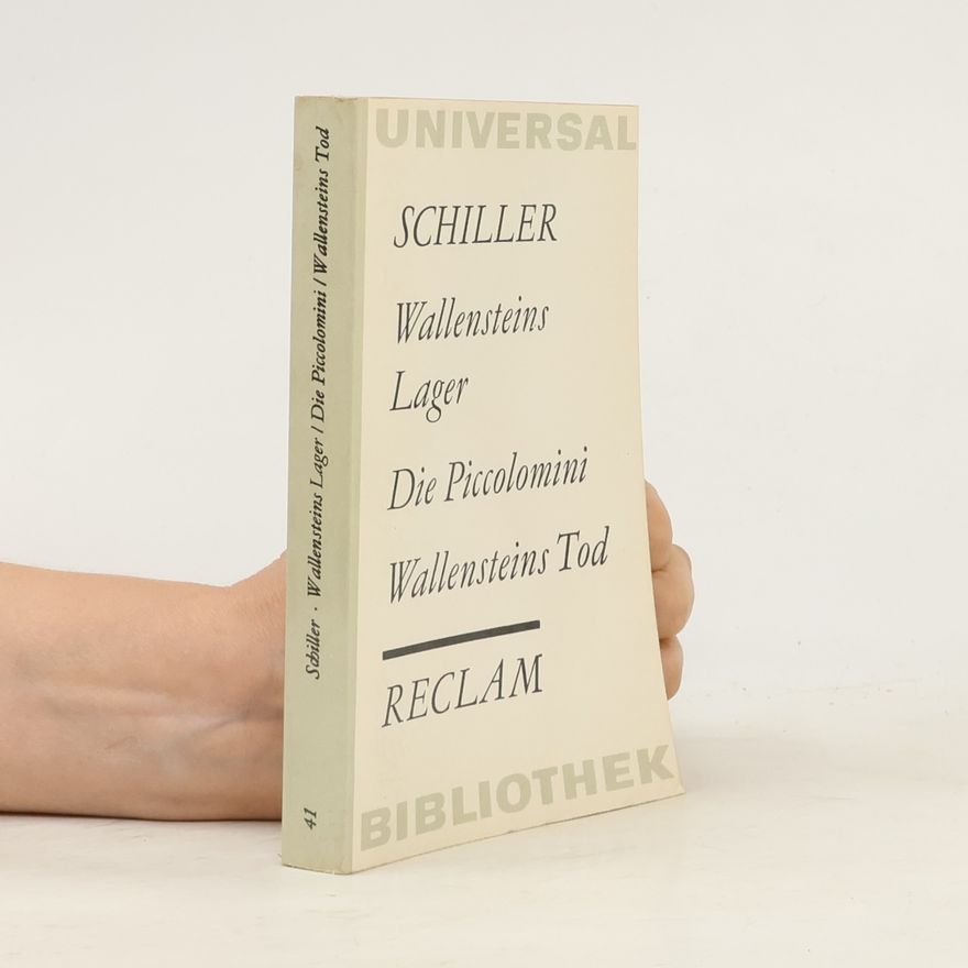 Friedrich Schiller Wallensteins Lager. Die Piccolomini. Wallensteins Tod