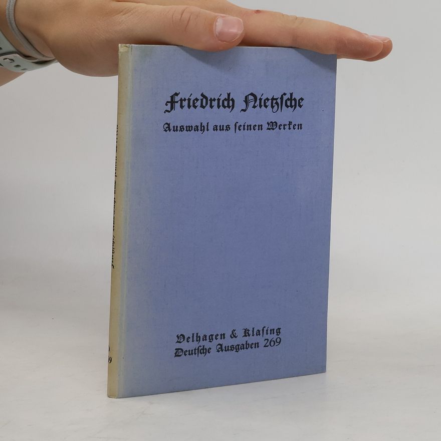Friedrich Nietzsche Auswahl aus seinen Werken