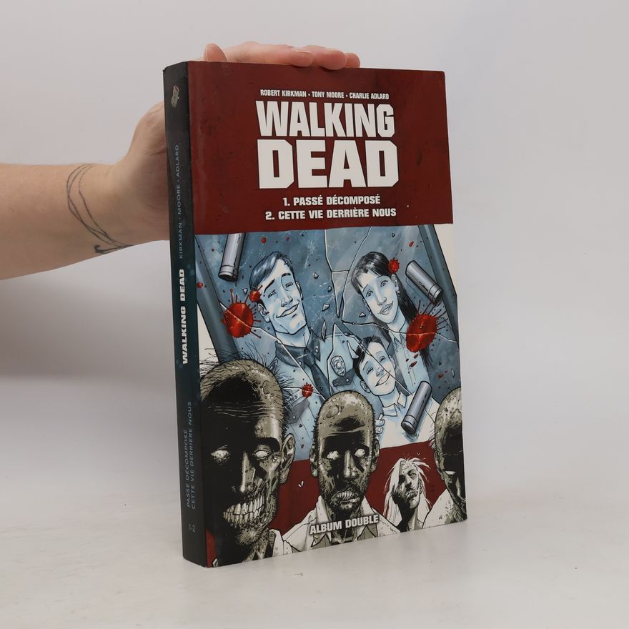 Charles Adlard Walking Dead 1-2. Passé décomposé. Cette vie derrière nous.