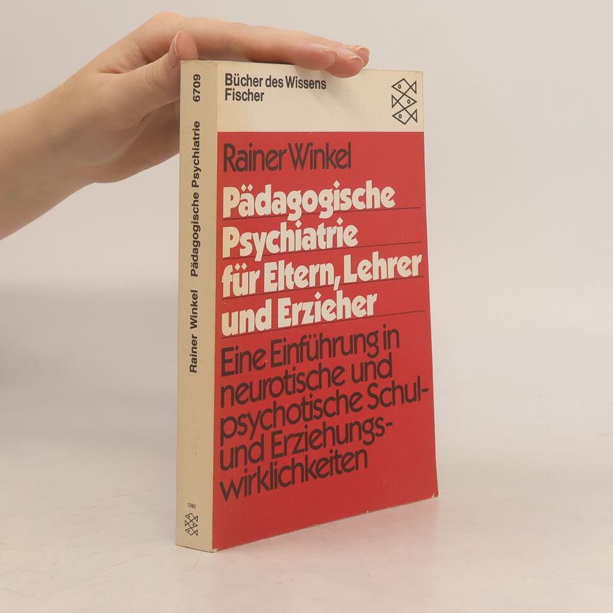 Rainer Winkel Pädagogische Psychiatrie für Eltern, Lehrer und Erzieher