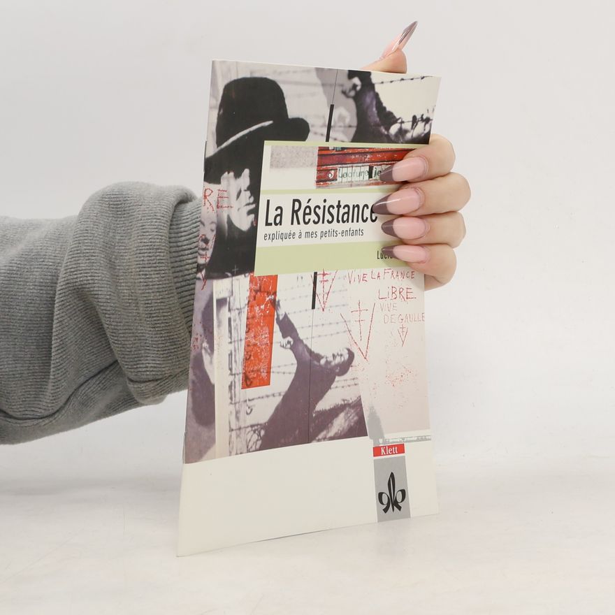 Lucie Aubrac La Résistance expliquée à mes petits-enfants. Schullektüre. 4. Lernjahr.