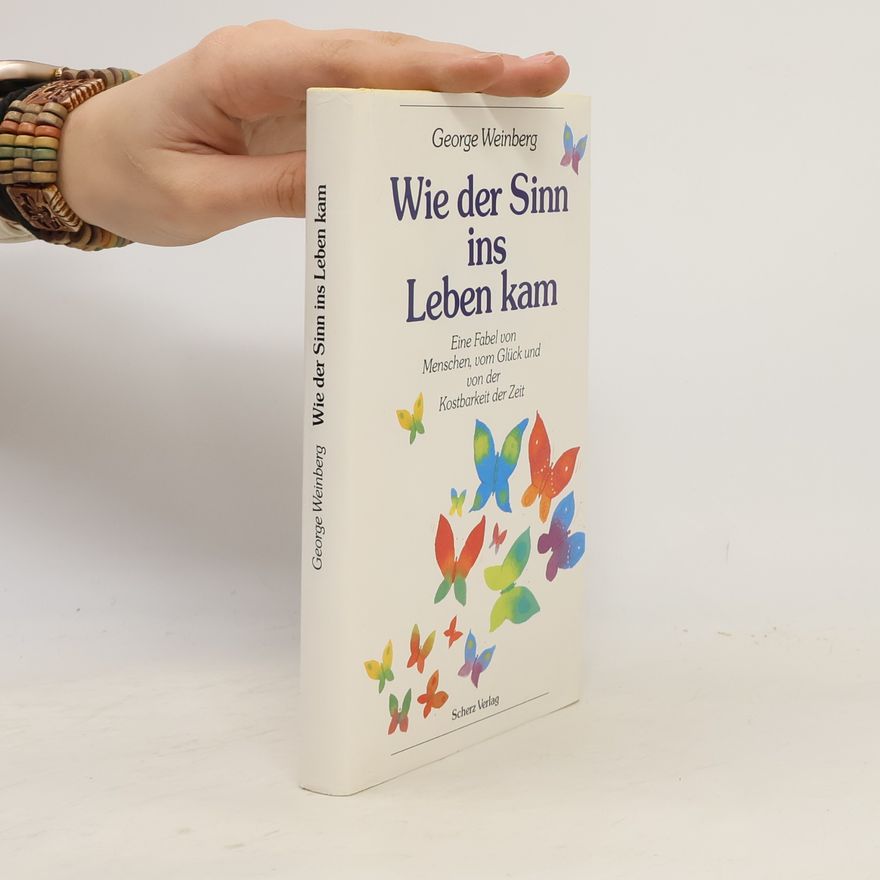 George Weinberg Wie der Sinn ins Leben kam