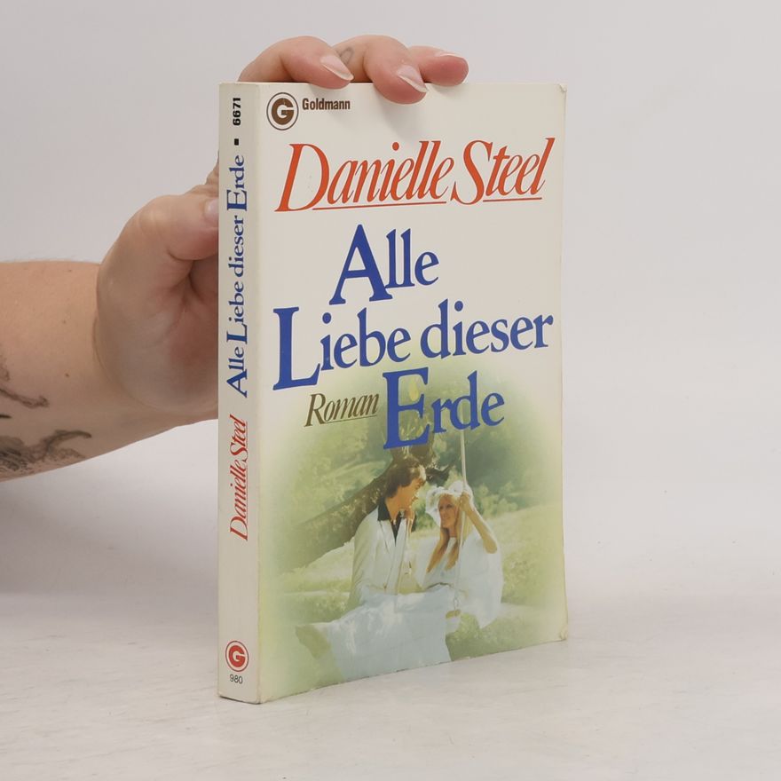 Danielle Steel Alle Liebe dieser Erde
