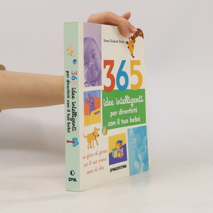 Susan Elisabeth Davis 365 idee intelligenti per divertirti con il tuo bebè