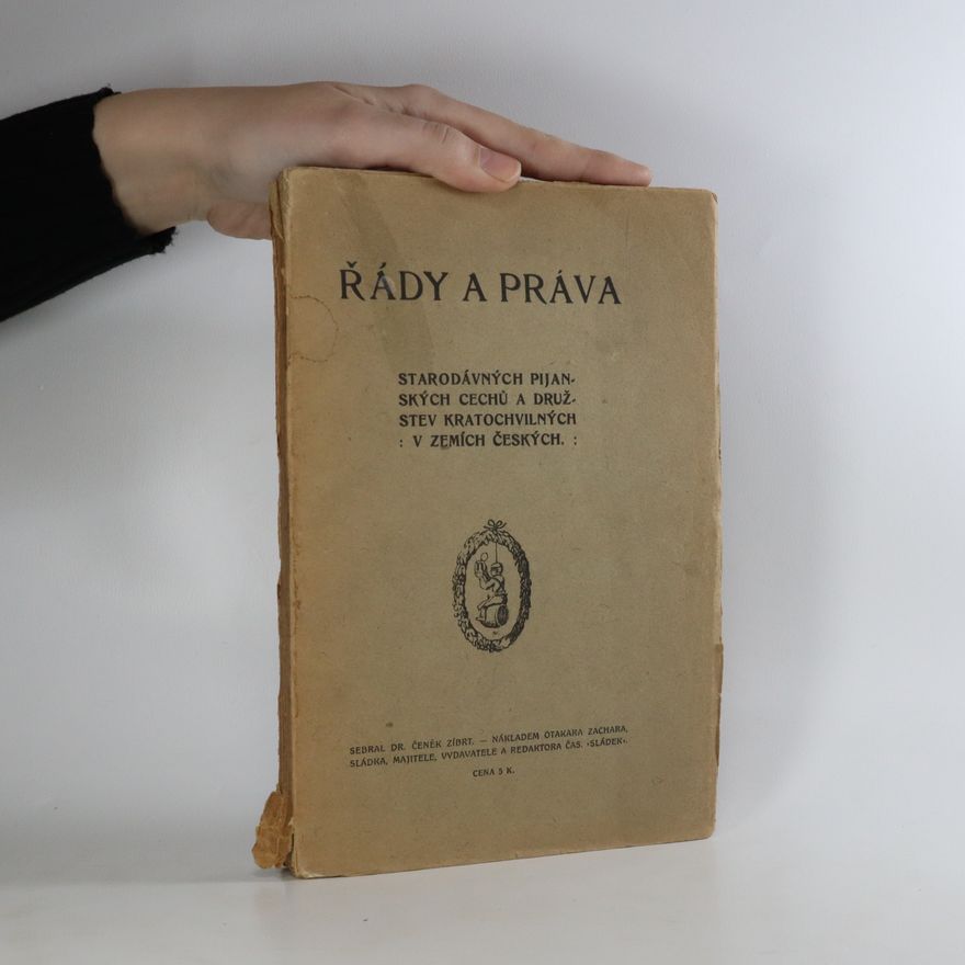 Čeněk Zíbrt Řády a práva starodávných pijanských cechů a družstev kratochvilných v zemích českých