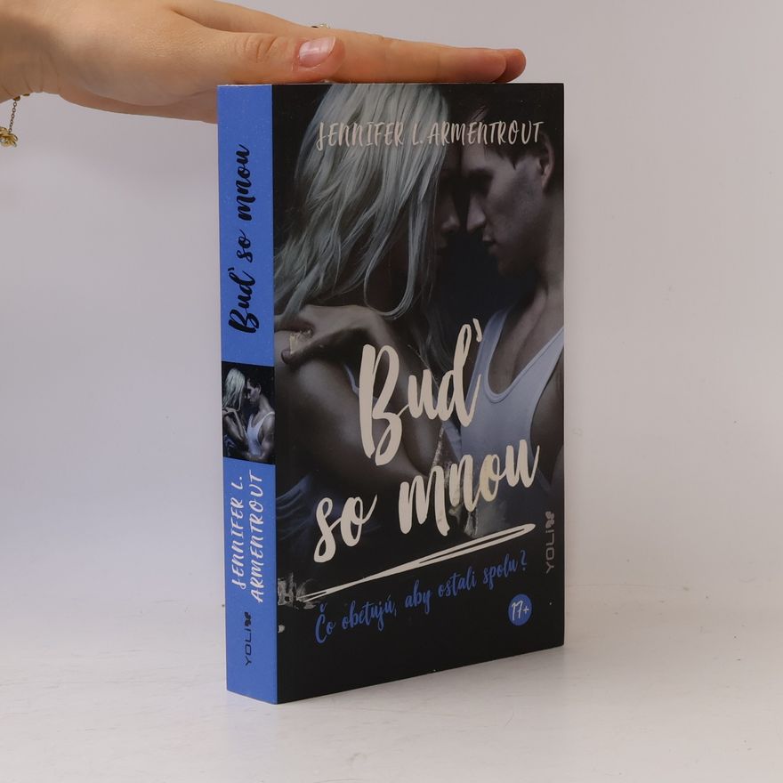 Jennifer Armentrout Buď so mnou - Čo obetujú, aby ostali spolu?