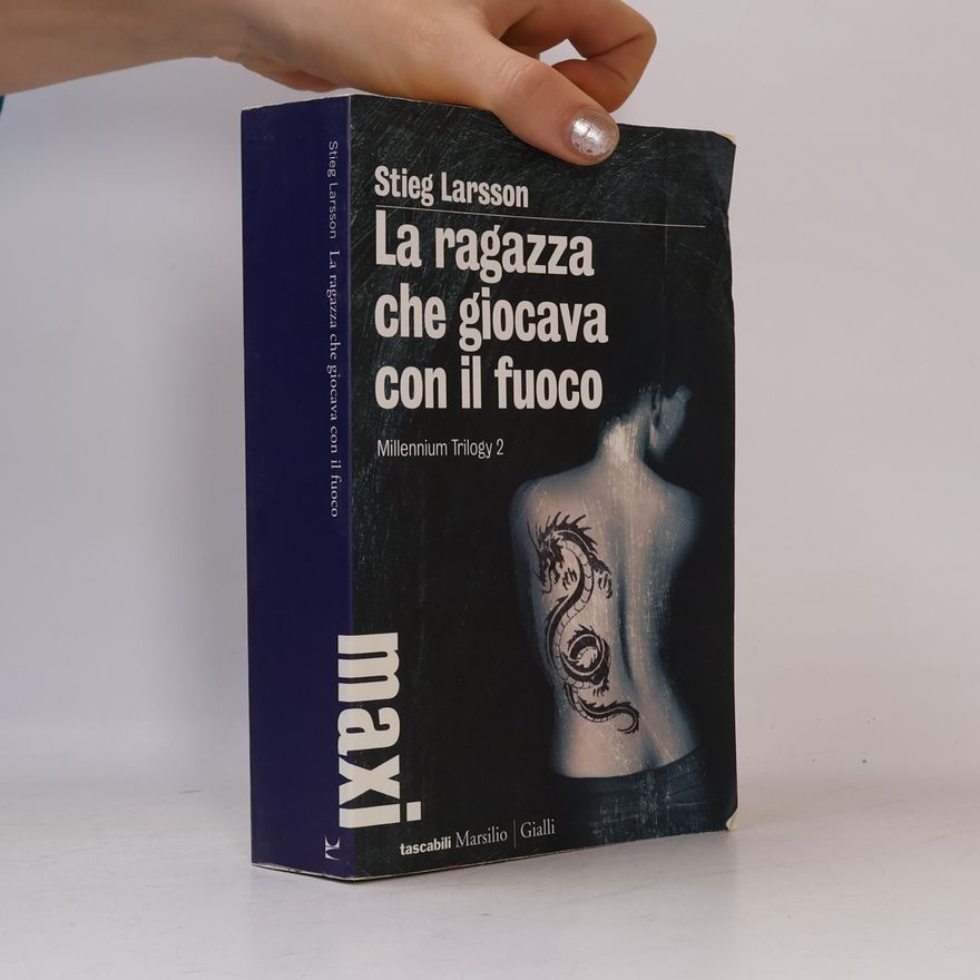 Stieg Larsson Millennium Trilogy - 2: La ragazza che giocava con il fuoco