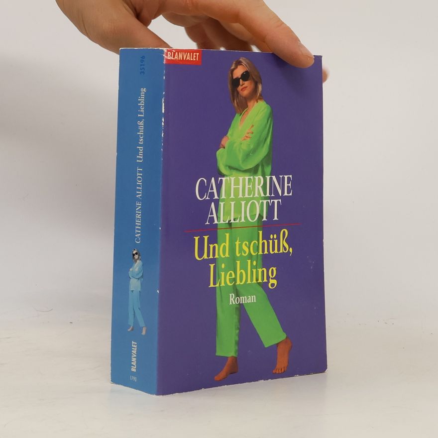 Catherine Alliott Und tschüß, Liebling