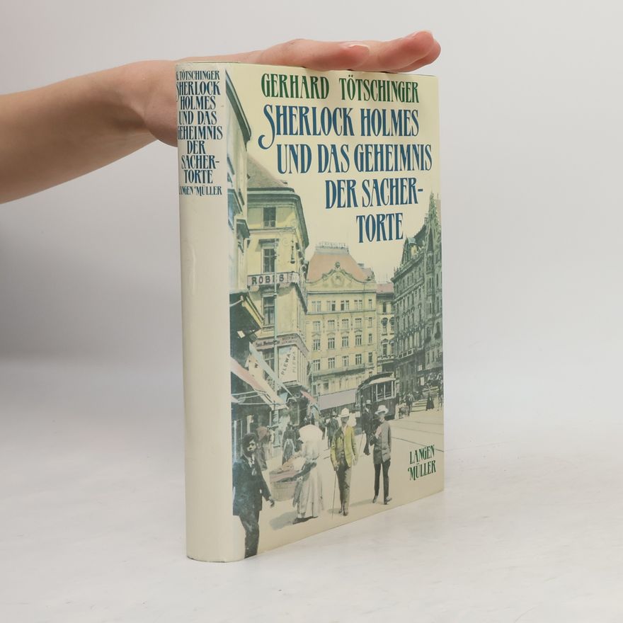 Gerhard Tötschinger Sherlock Holmes und das Geheimnis der Sachertorte