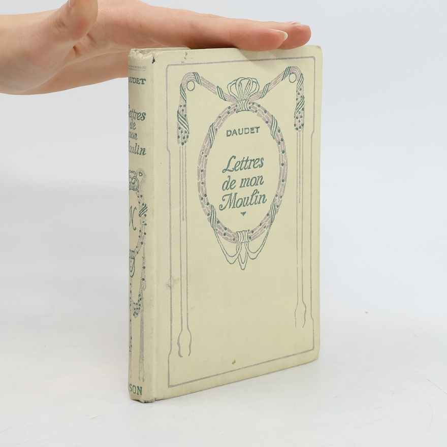 Alphonse Daudet Lettres de mon Moulin
