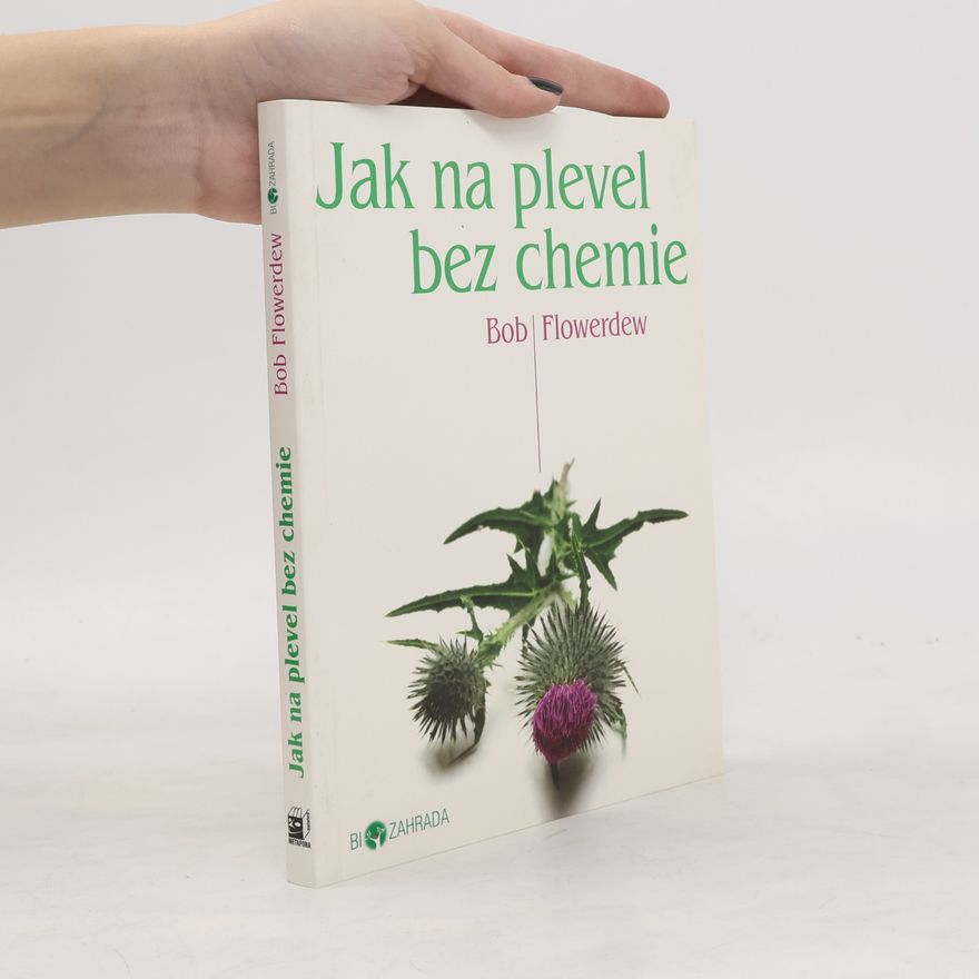Bob Flowerdew Jak na plevel bez chemie