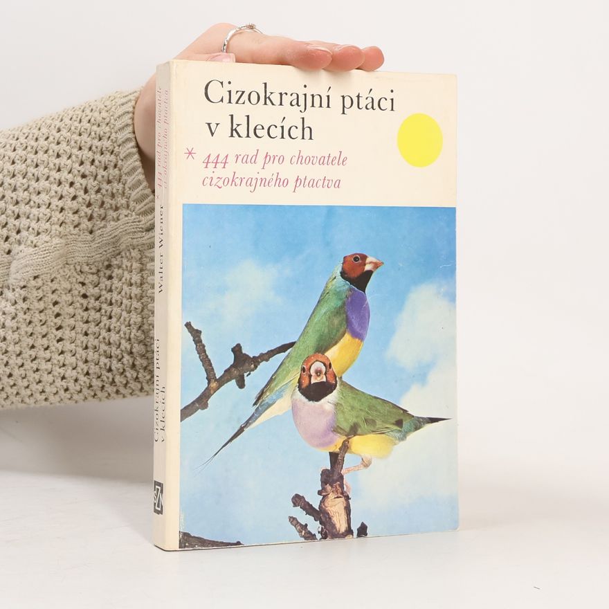 Walter Wiener Cizokrajní ptáci v klecích