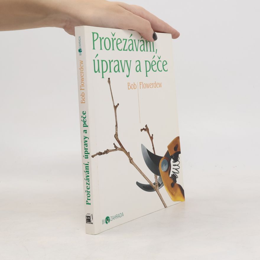Bob Flowerdew Prořezávání, úpravy a péče
