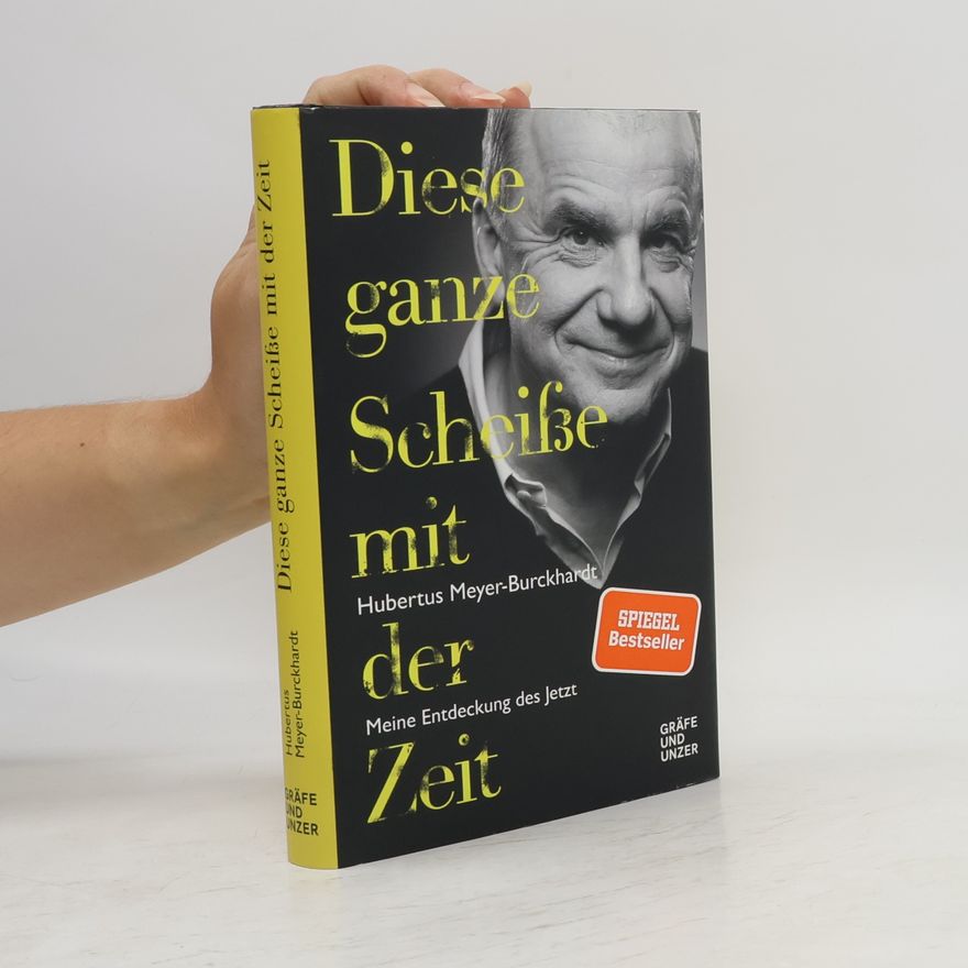 Hubertus Meyer-Burckhardt Diese ganze Scheiße mit der Zeit
