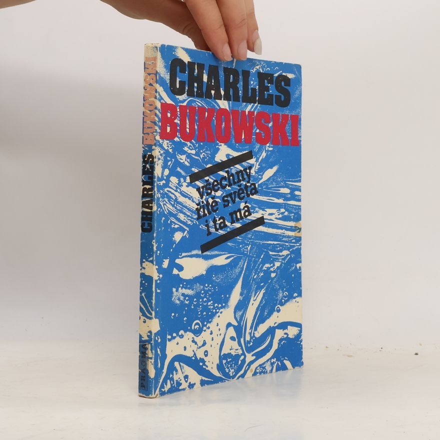 Charles Bukowski Všechny řitě světa i ta má