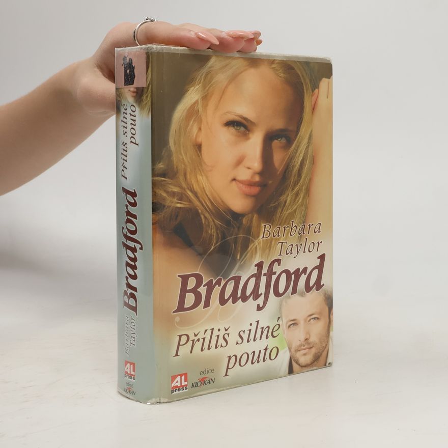 Barbara Taylor Bradford Příliš silné pouto