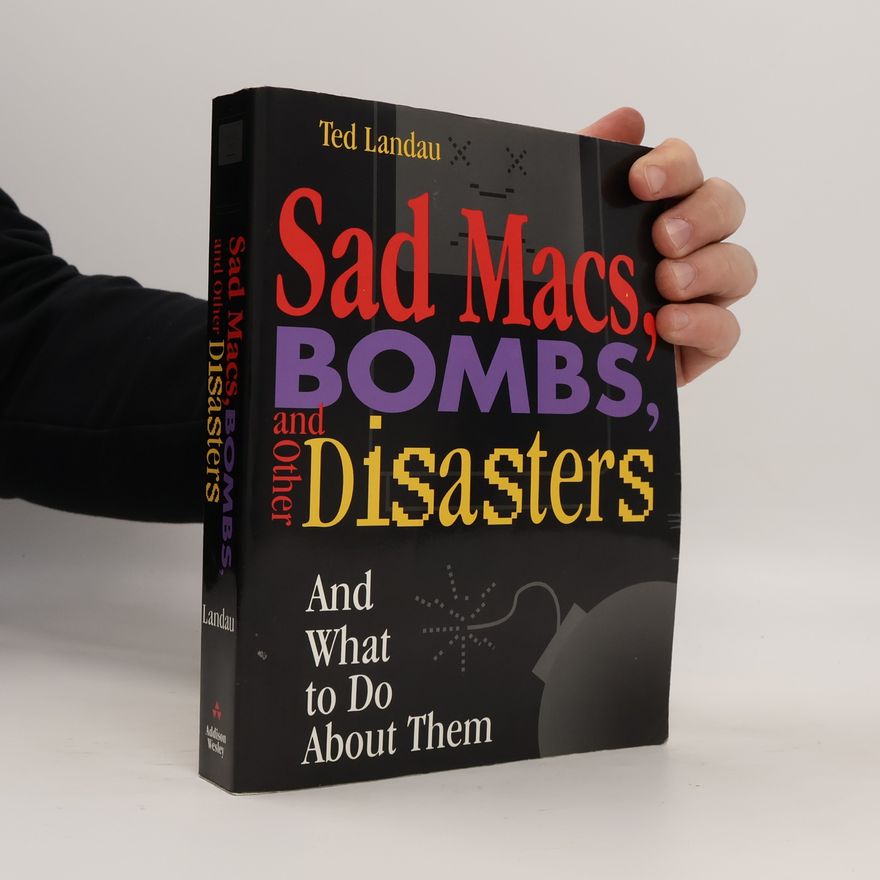 Ted Landau Sad Macs, Bombs, and Other Disasters