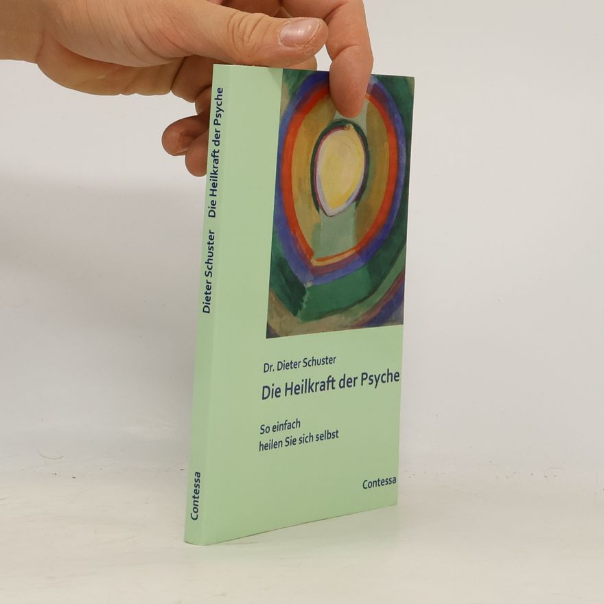Dieter Schuster Die Heilkraft der Psyche