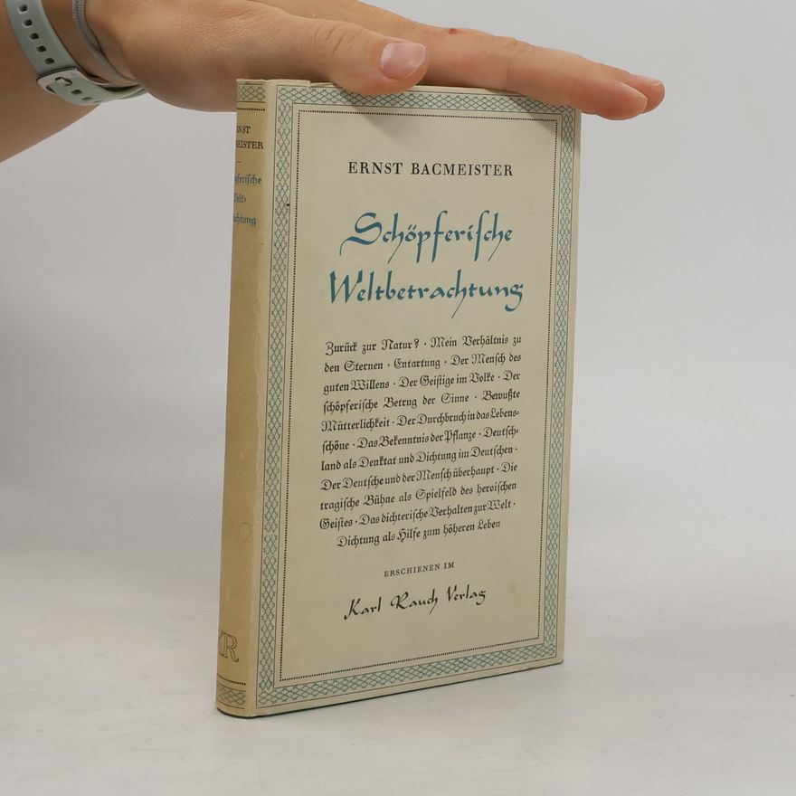 Ernst Bacmeister Schöpferische Weltbetrachtung