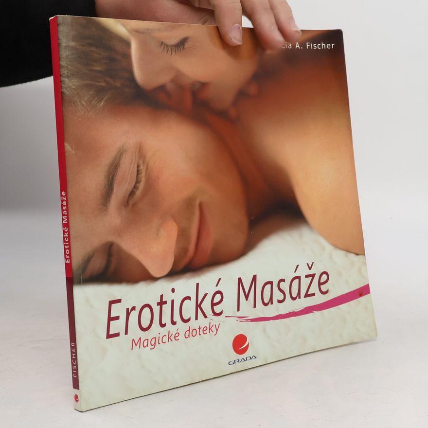 Lucia A. Fischer Erotické masáže : magické doteky