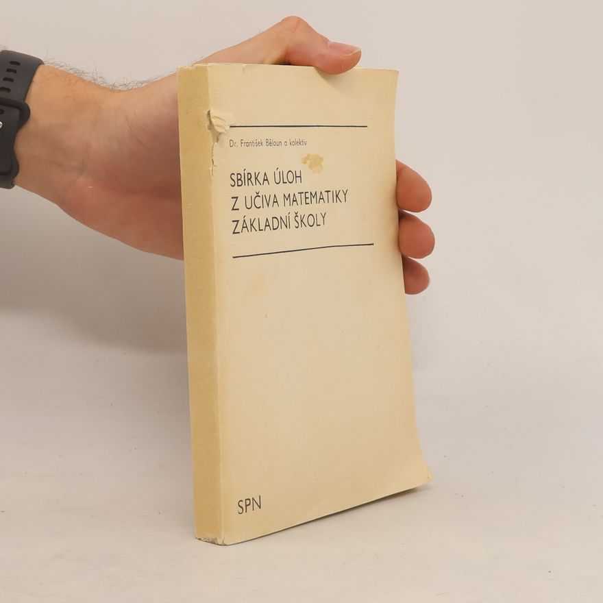 František Běloun Sbírka úloh z učiva matematiky základní školy