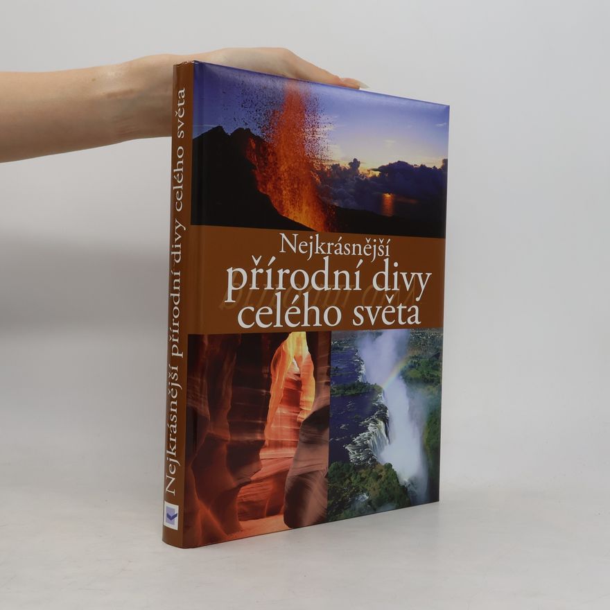 Ulrike Schöber Přírodní divy. Nejkrásnější přírodní divy celého světa