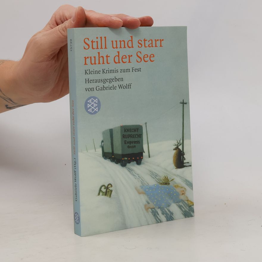 Gabriele Wolff Still und starr ruht der See