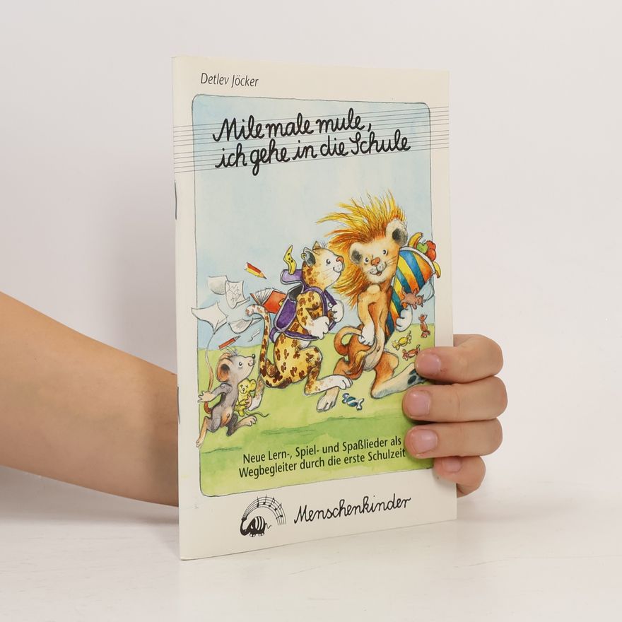 Detlev Jöcker Mile male mule ich gehe in die Schule. Lieder als Wegbegleiter durch.... Neue Lernlieder, Spiellieder und Spaßlieder als Wegbegleiter durch die erste Schulzeit