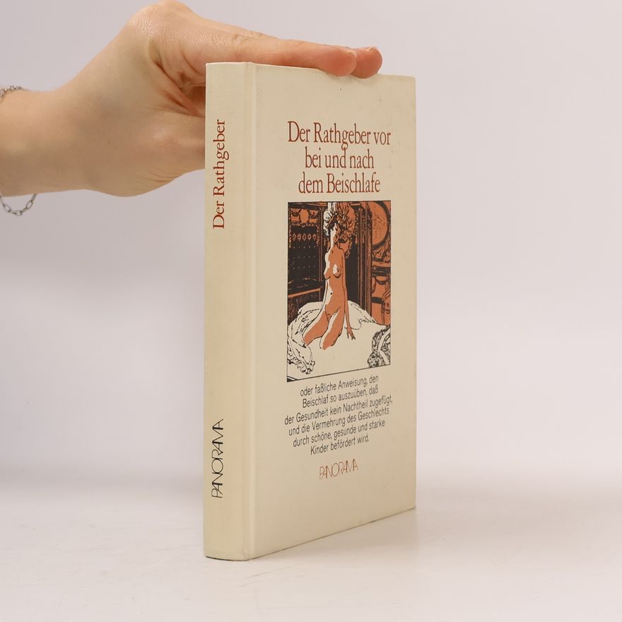 Autorenkollektiv Der Rathgeber vor bei und nach dem Beischlafe