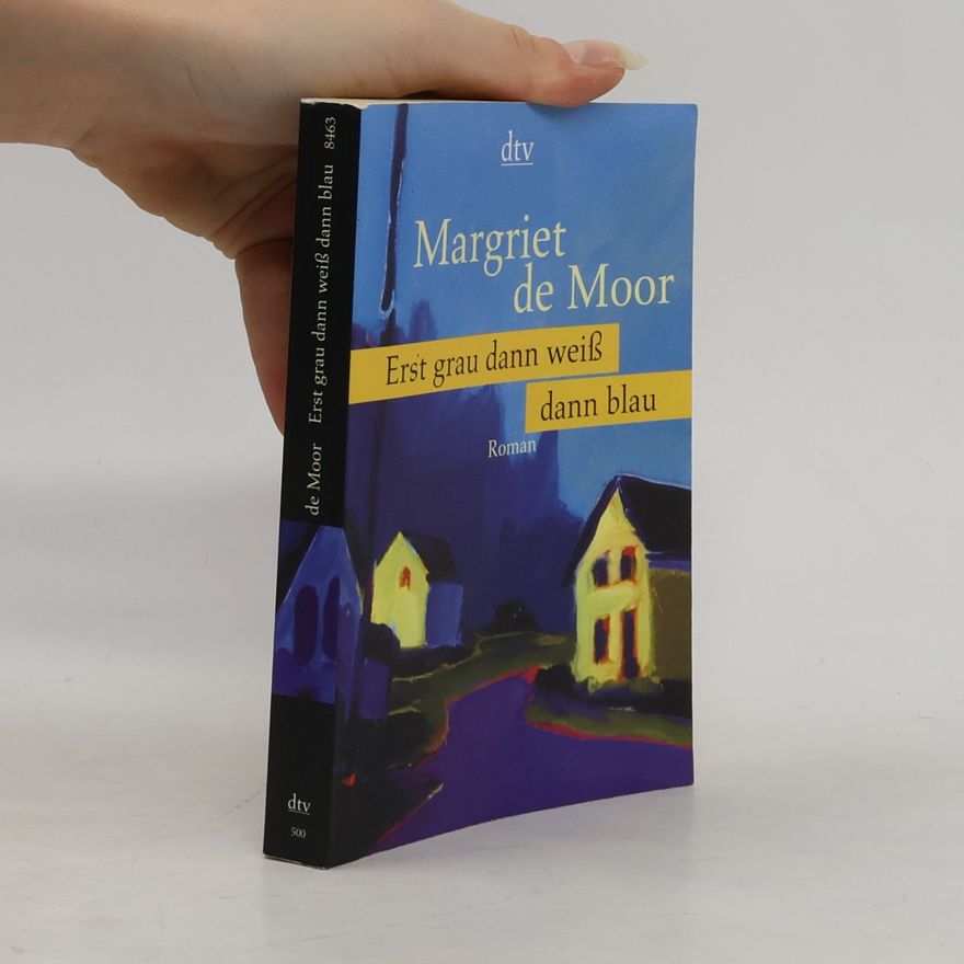 Margriet de Moor Erst grau dann weiß dann blau