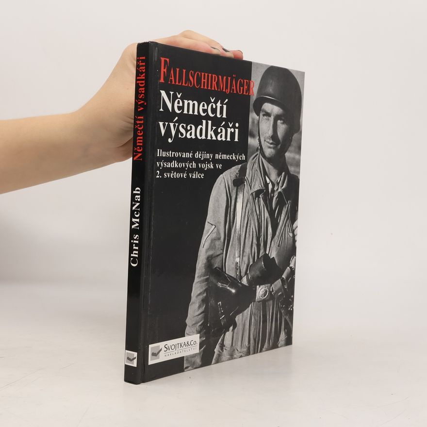 Chris McNab Němečtí výsadkáři. Ilustrované dějiny německých výsadkářů ve 2. světové válce
