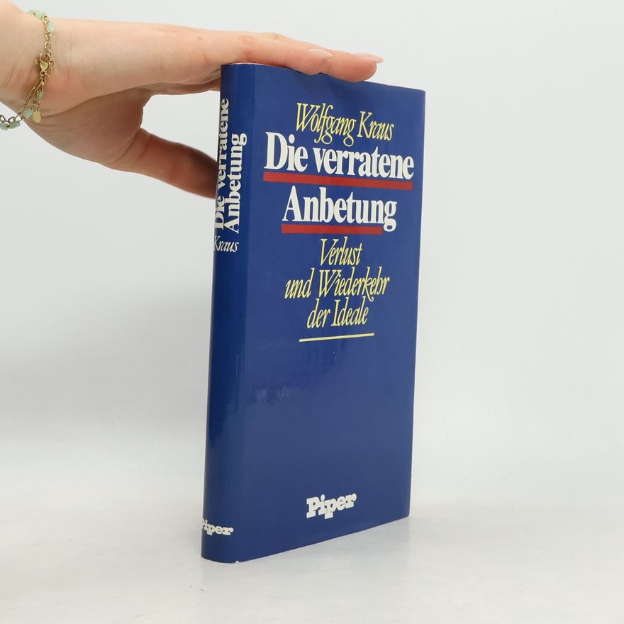 Wolfgang Kraus Die verratene Anbetung