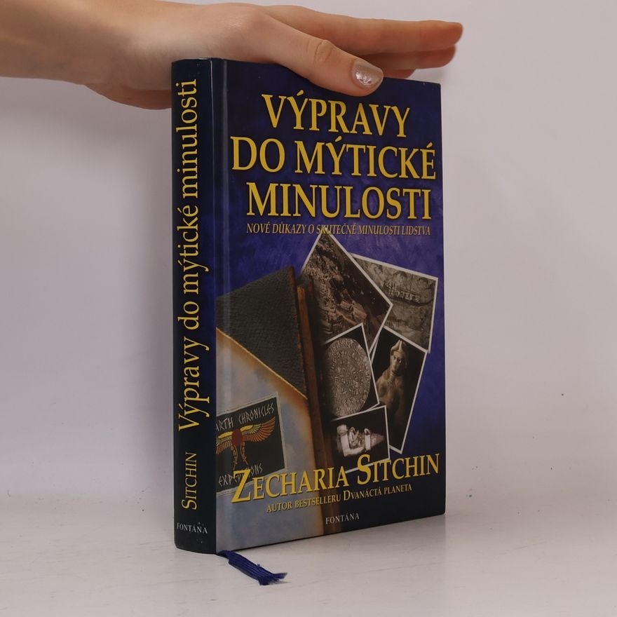 Zecharia Sitchin Výpravy do mýtické minulosti. Exkurze k počátkům lidstva